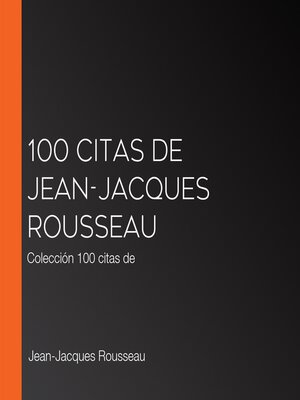 cover image of 100 citas de Jean-Jacques Rousseau